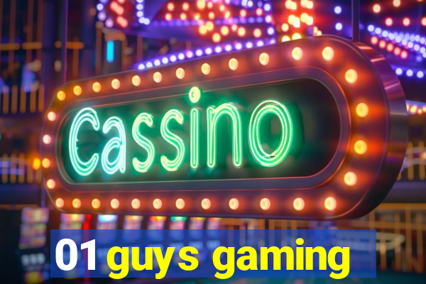 01 guys gaming